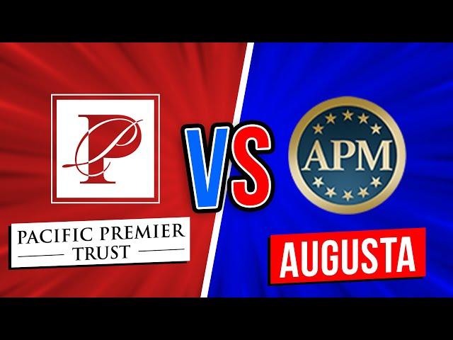 Pacific Premier Trust vs Augusta Precious Metals: Which IRA is Better for Retirement?