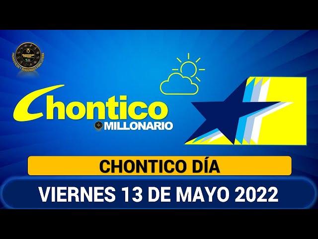 CHONTICO DÍA Resultados del VIERNES 13 DE MAYO de 2022 