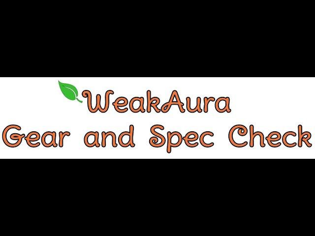 WeakAura tutorial - Gear and Spec Check