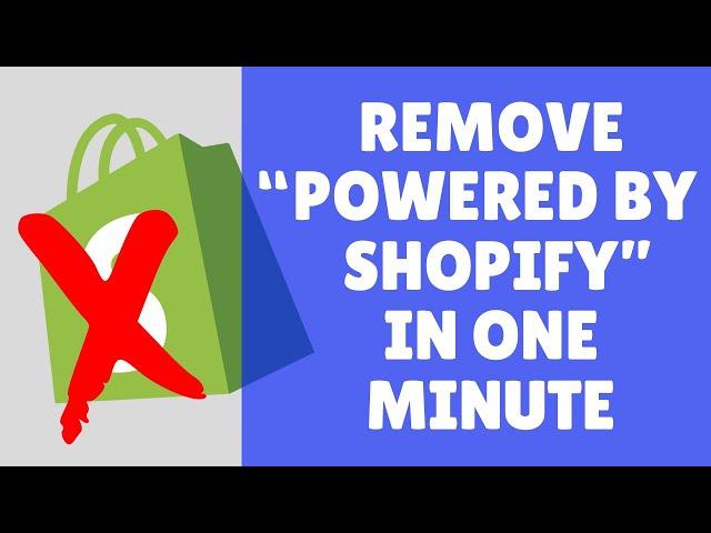 How To Remove "Powered By Shopify" Link From Your Store Footer [Easy!]