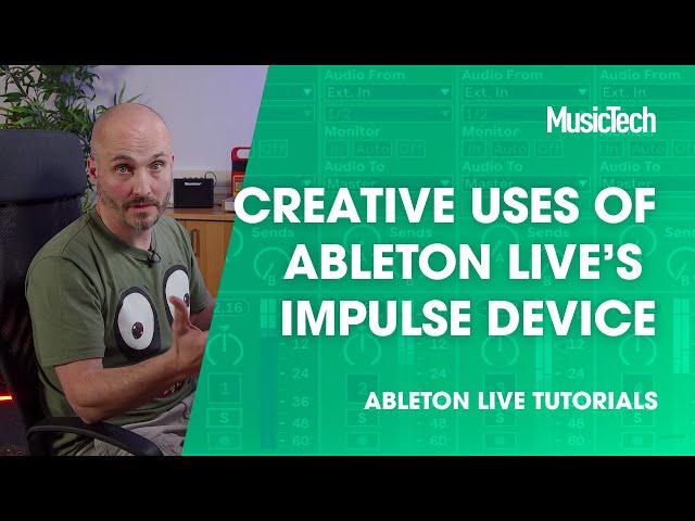 Ableton Live Tutorials: Creative uses of Ableton Live’s Impulse Device