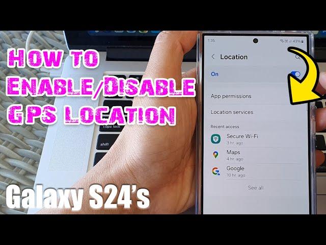 Galaxy S24/S24+/Ultra: How to Enable/Disable GPS Location