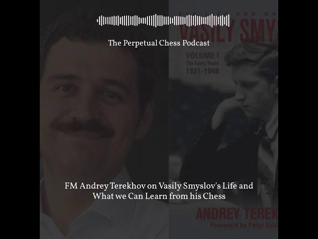 Chess FIDE Master Andrey Terekhov discusses his new book, The Life and Games of Vasily Smyslov