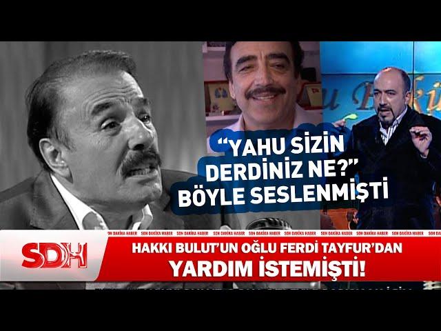 Yahu Sizin Derdiniz Ne? Ferdi Tayfur Hakkı Bulut ve Oğluna Canlı Yayında Böyle Seslenmişti #haber