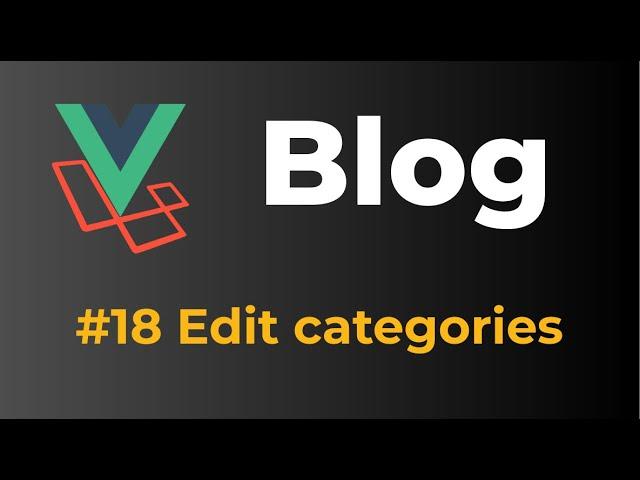 Laravel 9 & Vue 3 Blog with Sanctum authentication #18 Edit Category