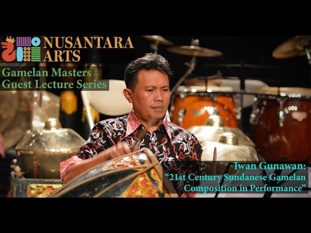 Iwan Gunawan: "21st Century Sundanese Gamelan Composition in Performance" Gamelan Guest Lecture #35