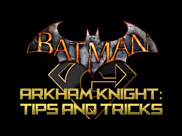 Batman Arkham Knight - Tips and Tricks | Combat Tips | Upgrade Tips