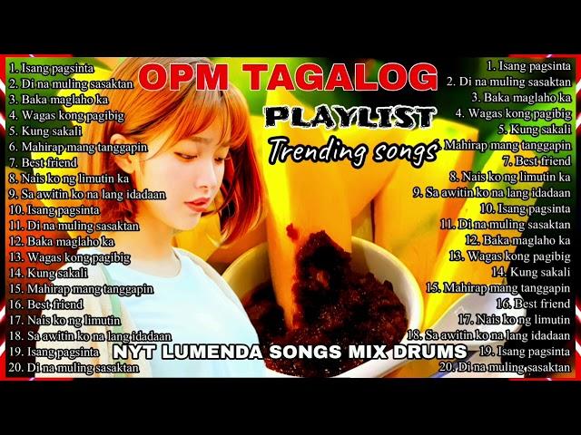 OPM TAGALOG PLAYLIST TRENDING SONGS, Original song by Nyt Lumenda Musikang Pinoy ( MIX DRUMS )