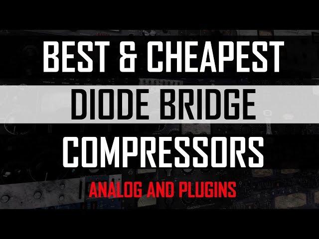 Best & Cheapest Diode Bridge Compressors Analog and Plugins