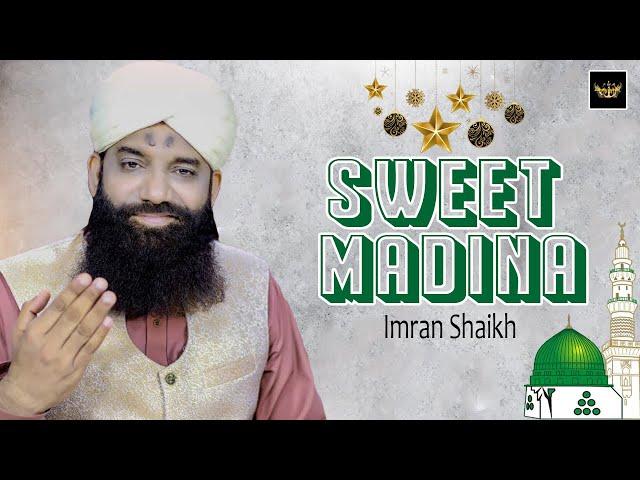 Sweet Madina | Naat | Imran Shaikh | HD Video | Labaik Labaik