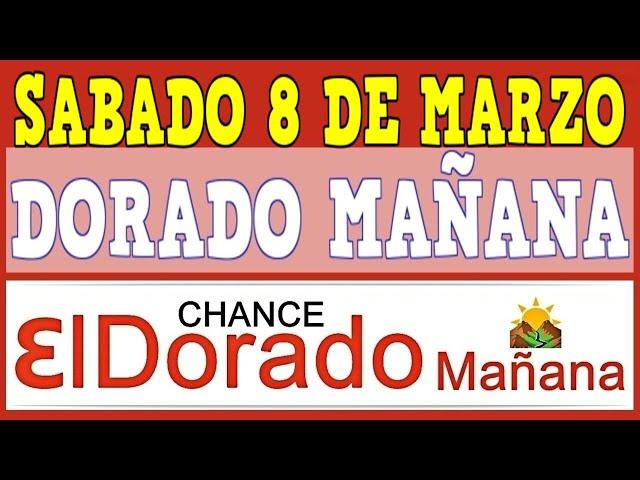 DORADO MAÑANA Resultados del SABADO 8 de MARZO de 2025