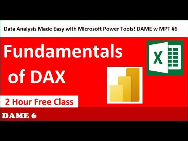 DAME 06: DAX Fundamentals in Power BI & Power Pivot: 2.5 Hour Free Class