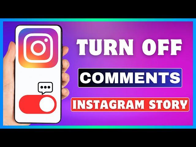 How To Turn Off Comments On Instagram Story | Disable Comments On Insta Stories