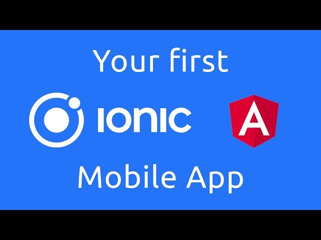 How to create your first mobile app using Ionic Angular