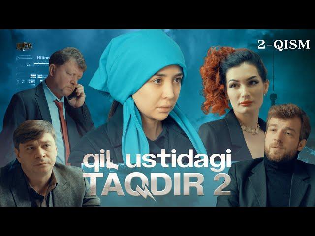 Qil Ustidagi Taqdir 2-mavsum 2-qism (milliy serial) | Қил Устидаги Тақдир 2-қисм (миллий сериал)