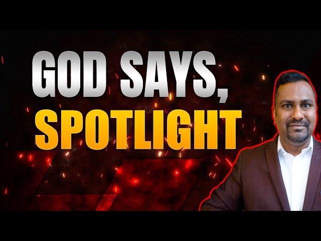 God Says, Get Ready for the Spotlight // Prophetic Word