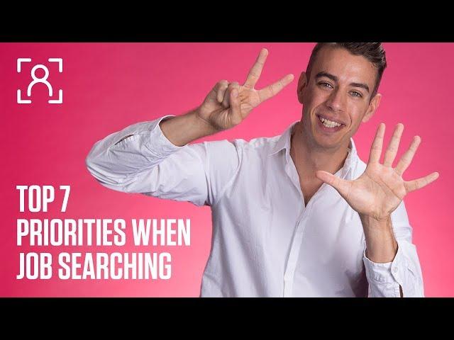 The top 7 priorities when job searching