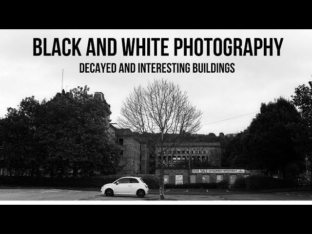 Black and White Photography - Decayed and interesting buildings