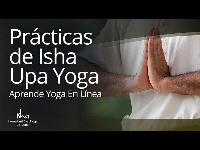 Prácticas de Isha Upa Yoga (Spanish/Español): Aprende yoga en línea