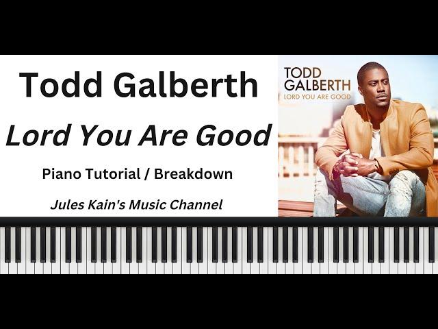 How To Play 'Lord You Are Good' (Todd Galberth) - Tutorial