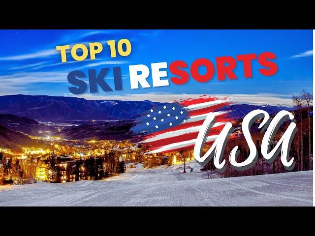 Top 10 Best Ski Resorts in the USA