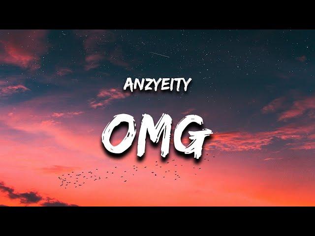 anzyeity - omg (Lyrics) "lord have mercy oh my goodness god almighty"