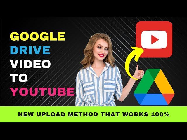 Steps to Upload Video from Google Drive to YouTube  - New Method - Works 100% in 2023