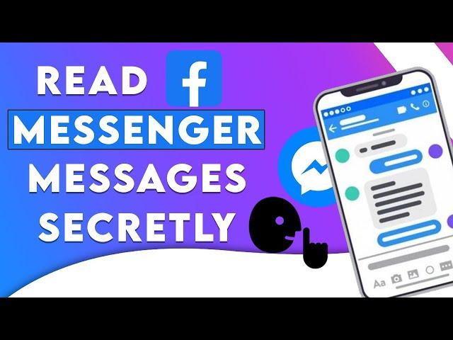 How to Read Someone's Messages without letting them know on Facebook Messenger