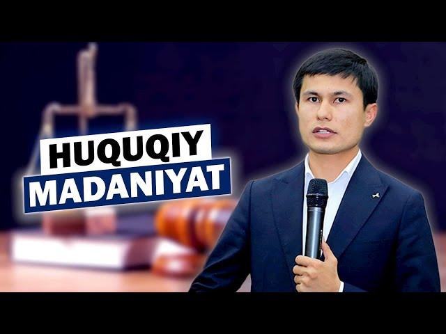 Huquqiy madaniyat | Xushnudbek Xudoyberdiyev