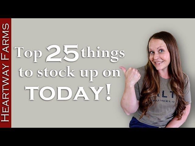 TOP 25 Items to STOCK UP on today! | Heartway Farms