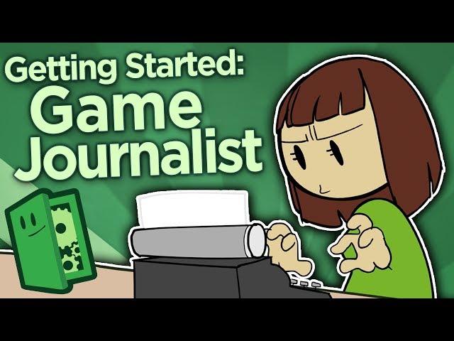 Getting Started as a Game Journalist - Practice, Prepare, and Pitch - Extra Credits