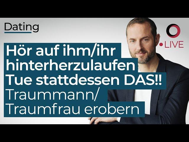 Hör auf ihm/ihr hinterher zu laufen und tue stattdessen DAS! (Traummann / Traumfrau erobern)