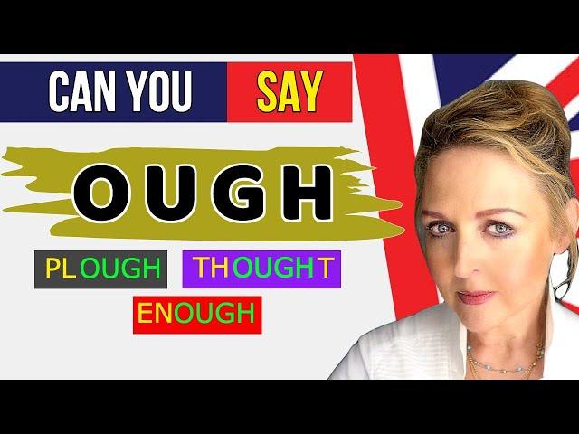 How to Pronounce OUGH - Thorough, Thought, Cough, Enough, Through, Plough -British English RP Accent