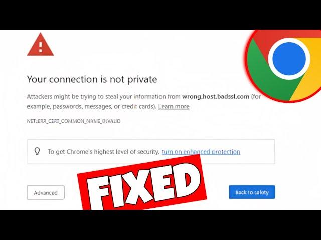 How To Fix "Your connection is not private" Attackers Might Try To Steal Your Information On Chrome