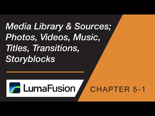 5-1 Media Library: Sources; Photos, Videos, Music, Titles, Transitions, Storyblocks in LumaFusion