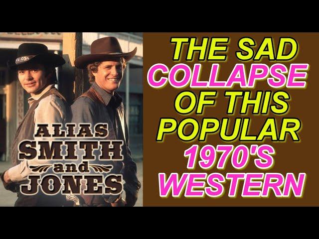 The SAD COLLAPSE of the popular 1970'S TV western ALIAS SMITH AND JONES & what caused it's demise!