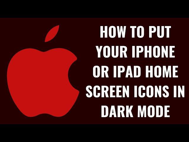 How to Put Your iPhone or iPad Home Screen Icons in Dark Mode