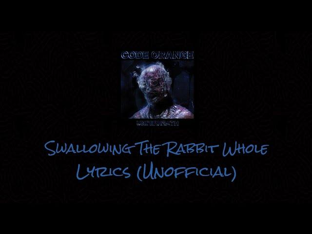 Code Orange - Swallowing The Rabbit Whole - Lyrics (Unofficial)