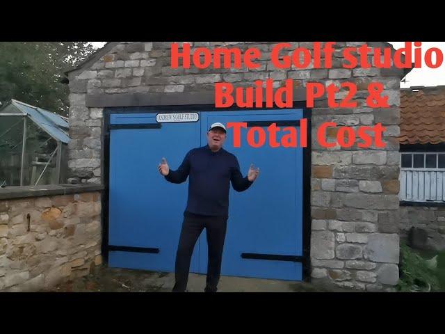 Home Golf studio Build  Pt 2  & Total cost