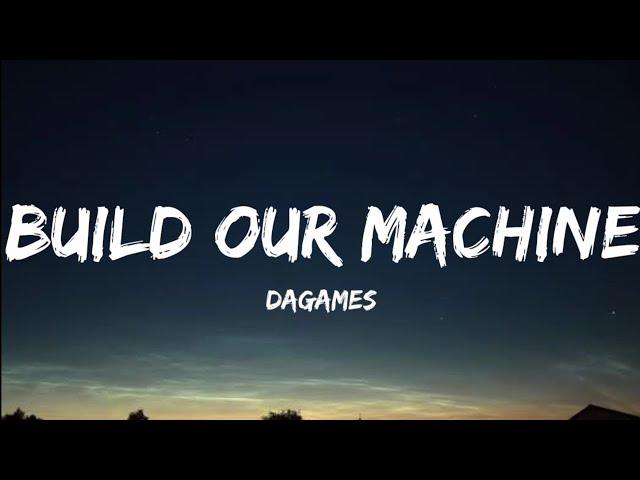 DAGames- Build Our Machine (Lyrics Video)