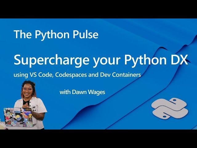 Python Pulse - Supercharge your DX using VS Code, Codespaces and Dev Containers