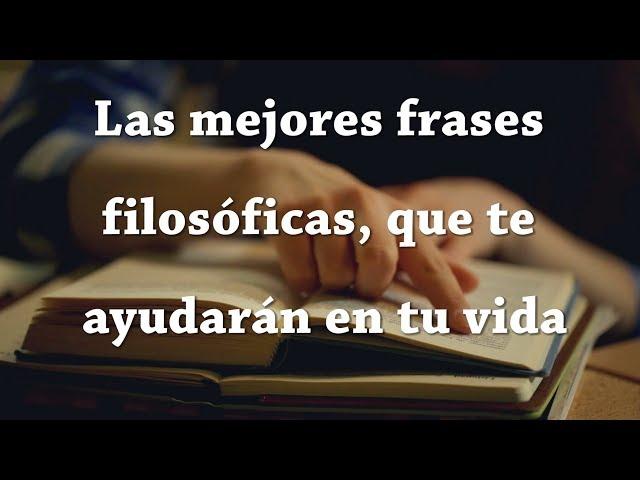 Las mejores frases filosóficas, que te ayudarán en tu vida