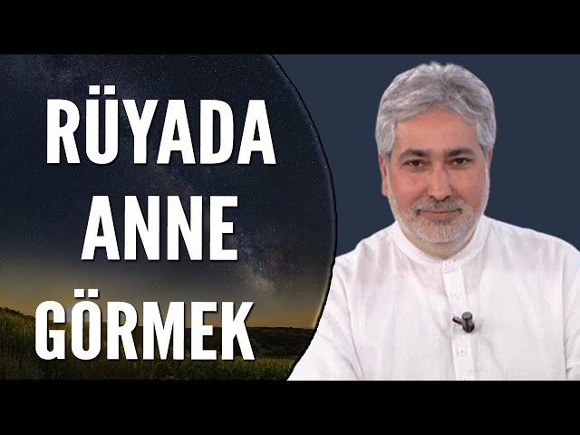 Rüyada Anne Görmek Ne Anlama Gelir? | Mehmet Emin Kırgil