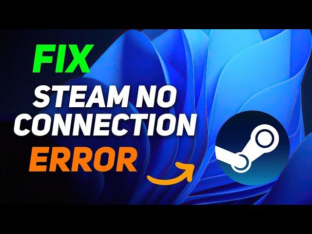 How To Solve No Connection Problem On Steam - Full Guide