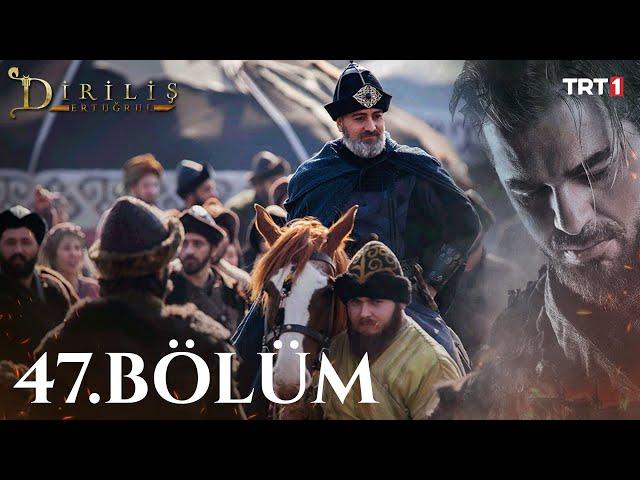 Diriliş Ertuğrul 47. Bölüm