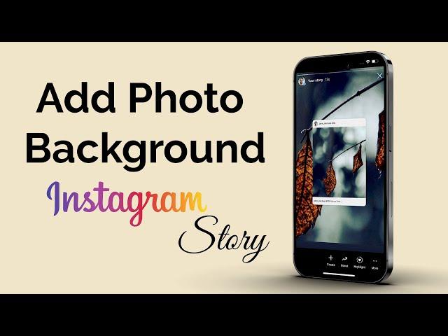 How To Add Background Photo Behind Instagram Story?