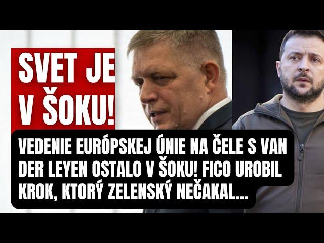 Prasklo to: Vedenie EÚ na čele s Van Der Leyen ostalo v šoku! Fico urobil krok, ktorý Zelenský nečak