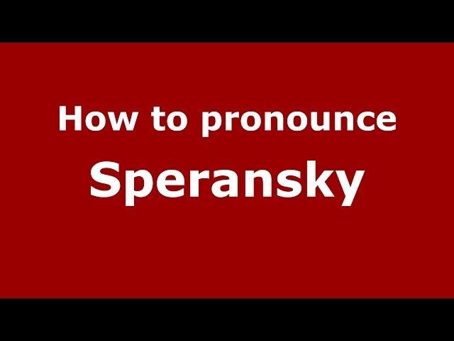 How to pronounce Speransky (Russian/Russia) - PronounceNames.com