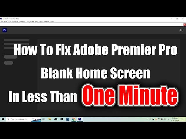 How To Fix Adobe Premier Pro Blank Home Screen In Less Than One Minute