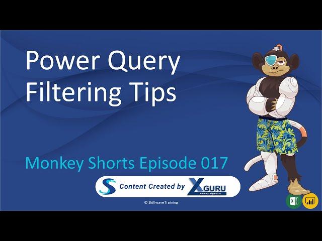 Power Query Filtering Tips - Monkey Shorts Episode 017